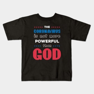 CoronaVirus Is Not More Powerful Than God Kids T-Shirt